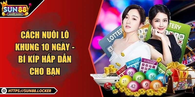 Cách nuôi lô khung 10 ngày - Bí kíp hấp dẫn cho bạn 8 Cách nuôi lô khung 10 ngày - Bí kíp hấp dẫn cho bạn