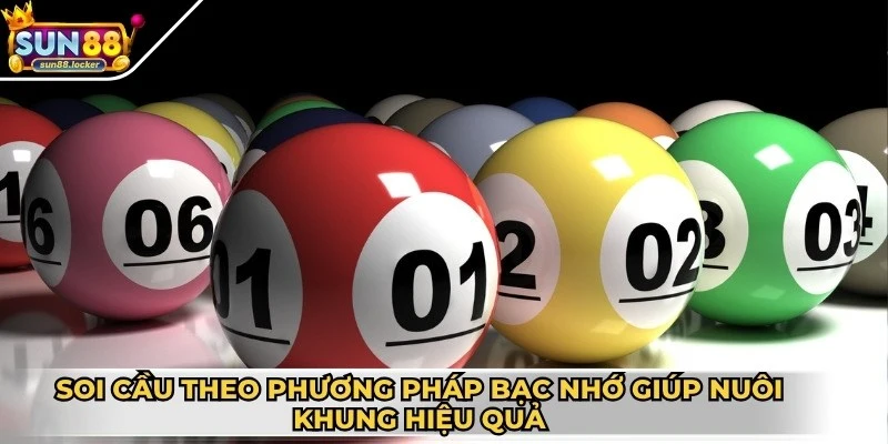 Cách nuôi lô khung 5 ngày hiệu quả - Tối ưu tỷ lệ trúng lớn 4 Soi cầu theo phương pháp bạc nhớ giúp bạn nuôi khung hiệu quả