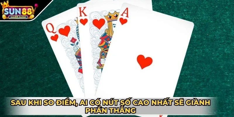 Chơi bài Cào là gì? Hướng dẫn cách đánh chuẩn nhất 3 Sau khi so điểm, ai có nút số cao nhất sẽ giành phần thắng