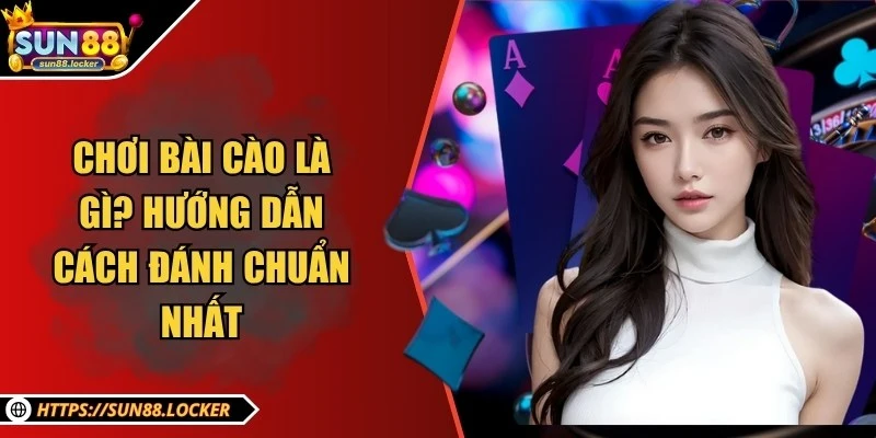 Chơi bài Cào là gì? Hướng dẫn cách đánh chuẩn nhất 5 Chơi bài Cào là gì? Hướng dẫn cách đánh chuẩn nhất