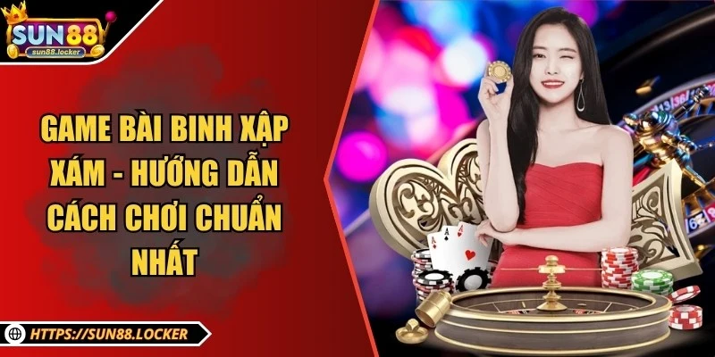 Game bài Binh Xập Xám - Hướng dẫn cách chơi chuẩn nhất 6 Game bài Binh Xập Xám - Hướng dẫn cách chơi chuẩn nhất