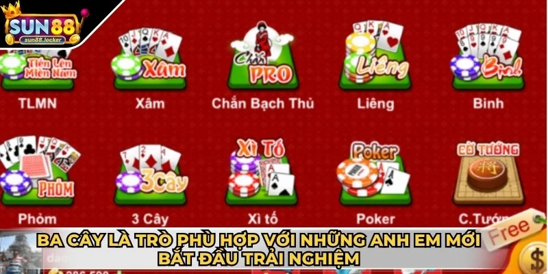 Game bài Sun88 3 Ba Cây là trò phù hợp với những anh em mới bắt đầu trải nghiệm