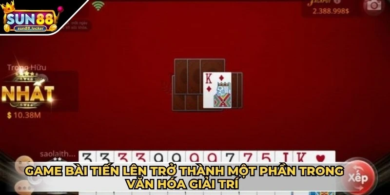 Game bài Tiến Lên - Luật chơi dễ hiểu, lối đánh cuốn hút 2 Game bài Tiến Lên trở thành một phần trong văn hóa giải trí của người Việt