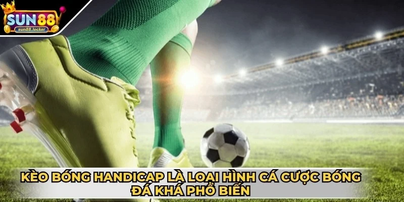 Kèo bóng Handicap - Hướng dẫn chơi và bí quyết đặt cược 2 Kèo bóng handicap là loại hình cá cược bóng đá khá phổ biến