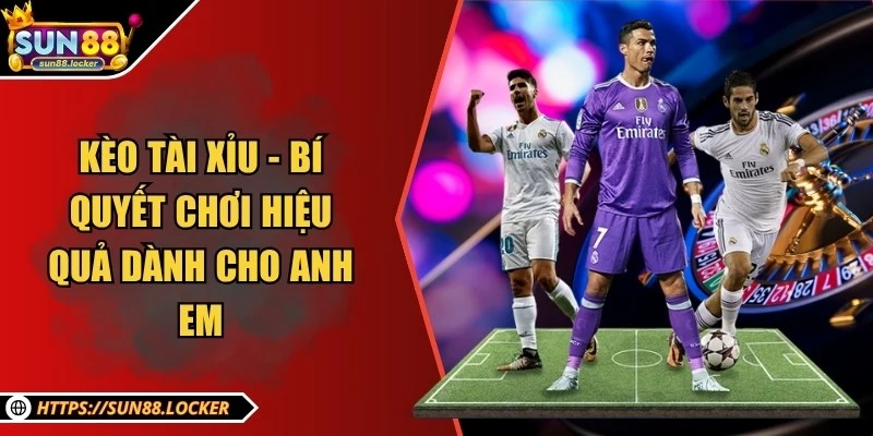 Kèo Tài Xỉu - Bí quyết chơi hiệu quả dành cho anh em 10 Kèo Tài Xỉu - Bí quyết chơi hiệu quả dành cho anh em