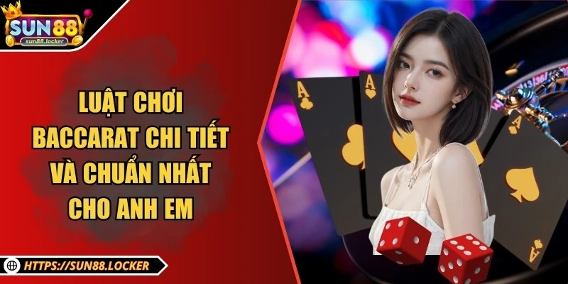 Luật chơi Baccarat chi tiết và chuẩn nhất cho anh em 3 Luật chơi Baccarat chi tiết và chuẩn nhất cho anh em