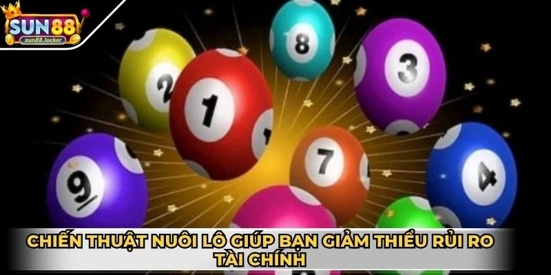 Nuôi lô khung - Chìa khóa tìm kiếm các con số may mắn 3 Chiến thuật nuôi lô giúp bạn giảm thiểu rủi ro tài chính