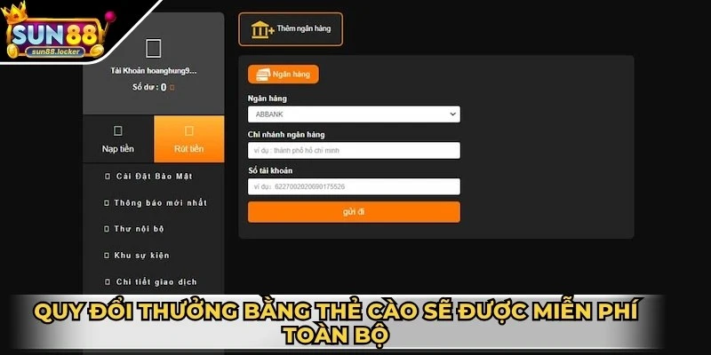 Rút tiền Sun88 - Chuẩn chỉnh giao dịch an toàn nhất 3 Quy đổi thưởng bằng thẻ cào bạn sẽ được miễn phí toàn bộ