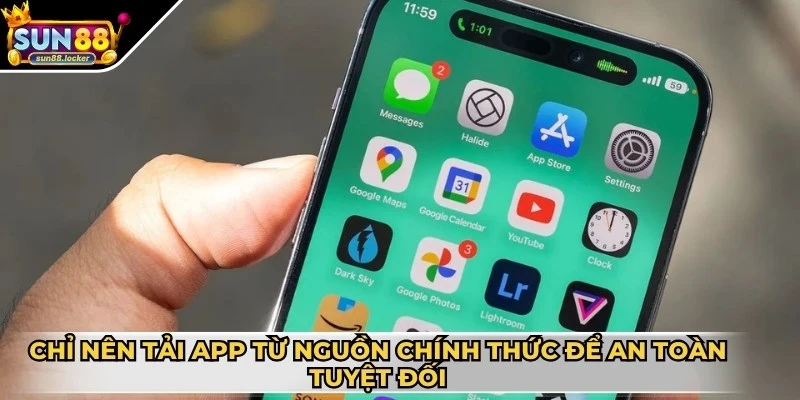 Tải App Sun88 - Trải Nghiệm Cược Online Mượt Mỗi Ngày 4 Chỉ nên tải app từ những nguồn chính thức để an toàn tuyệt đối