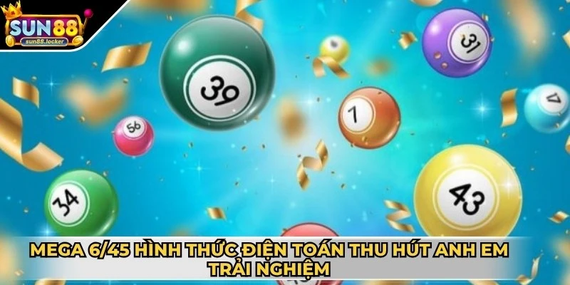 Xổ số Sun88 2 Mega 6/45 là hình thức điện toán thu hút nhiều anh em trải nghiệm